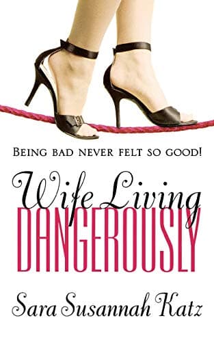 Sara Susannah Katz, Wife Living Dangerously