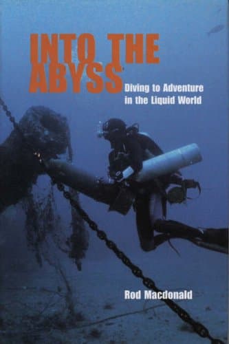 Rod Macdonald, Into the Abyss: Diving to Adventure in the Liquid World