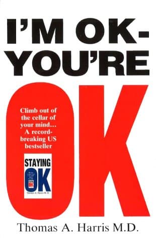 Thomas A. Harris, I'm OK, You're OK