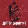 Killer Squirrel, Self Released (And Loving It)