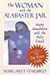 Margaret Starbird, The Woman with the Alabaster Jar: Mary Magdalen and the Holy Grail