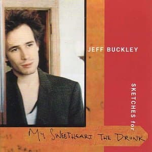 Jeff Buckley, Sketches for My Sweetheart the Drunk