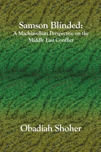 Obadiah Shoher Samson Blinded: A Machiavellian Perspective