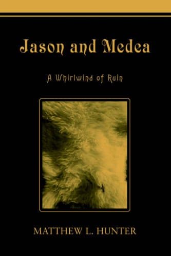Matthew L. Hunter, Jason and Medea: A Whirlwind of Ruin