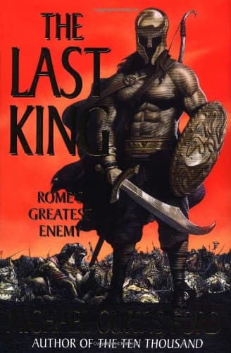 Michael Curtis Ford, The Last King: Rome's Greatest Enemy
