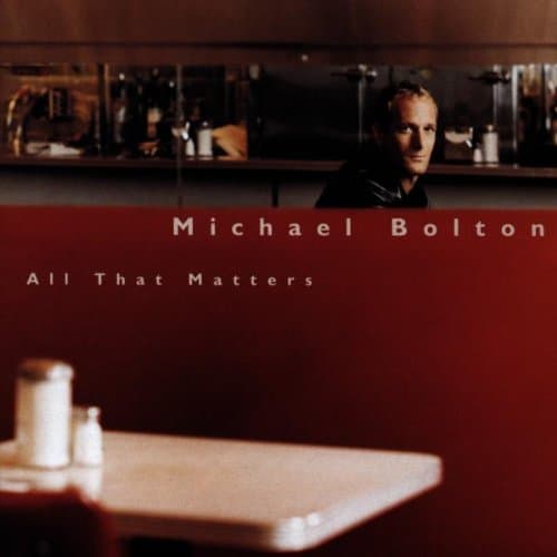 Michael Bolton, All That Matters