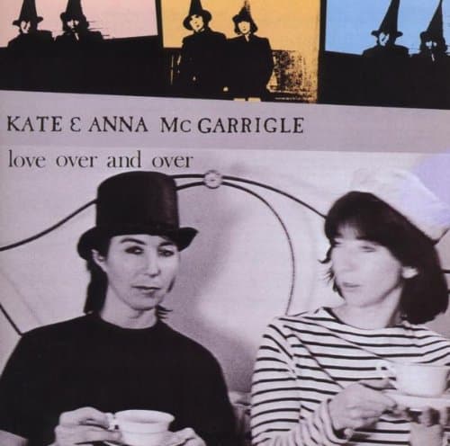 Kate McGarrigle & Anna, Love Over and Over