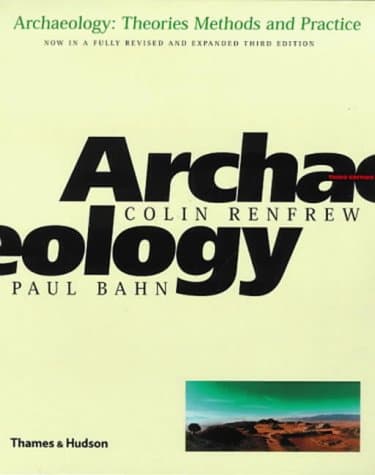 Colin Renfrew,Paul Bahn, Archaeology: Theories, Methods and Practice