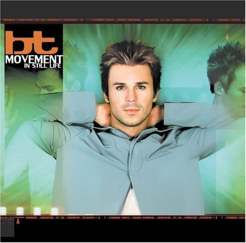 BT, Movement in Still Life