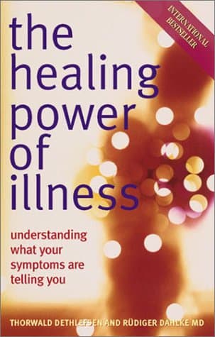 Thorwald Dethlefsen, Rudiger Dahlke, The Healing Power of Illness