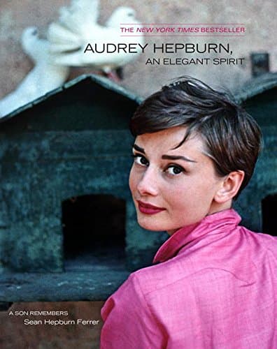 Sean Hepburn Ferrer Audrey Hepburn, An Elegant Spirit: A Son Remembers