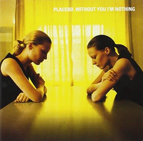 Placebo, Without You I&#039;m Nothing
