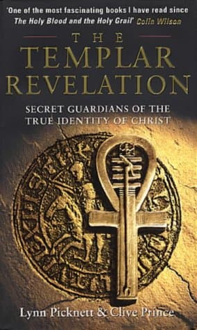 Lynn Picknett,Clive Prince, The Templar Revelation: Secret Guardians of the True Identity of Christ