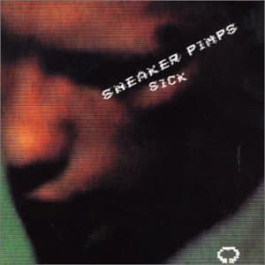 Sneaker Pimps, Sick