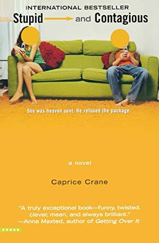 Caprice Crane, Stupid and Contagious