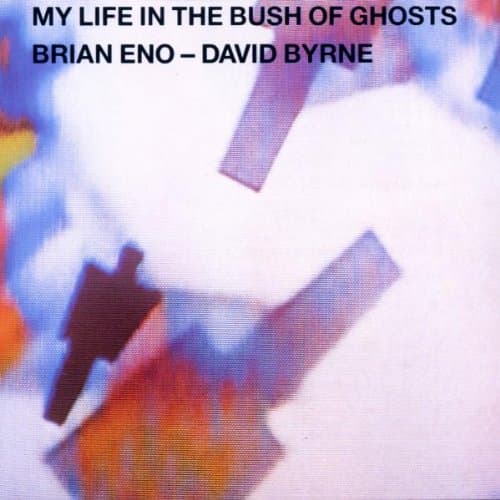 Brian Eno & David Byrne, My Life in the Bush of Ghosts