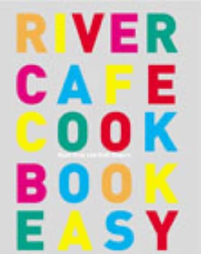 Rose Gray, Ruth Rogers, River Cafe Cook Book Easy