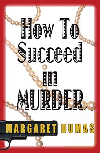 Margaret Dumas, How to Succeed in Murder