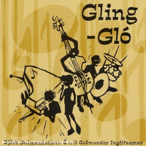 Bjork Gudmundsdottir & Trio Gubmundar Ingolifssonar, Gling