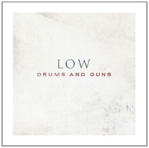 Low, Drums and Guns