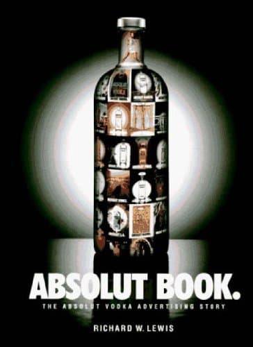 Richard W. Lewis, The Absolut Vodka Advertising Story: Vodka