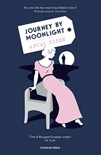 Antal Szerb,Len Rix, Journey by Moonlight (Pushkin Paper)
