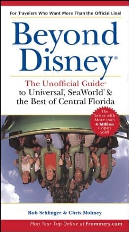 Bob Sehlinger, Beyond Disney: the Unofficial Guide to Universal, Seaworld & the Best of Central Florida