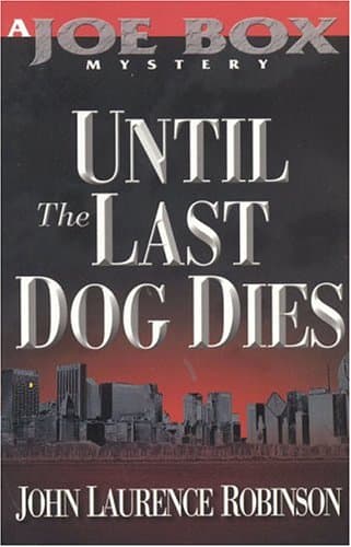 John Laurence Robinson, Until the Last Dog Dies