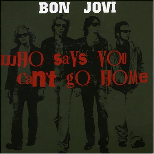 Bon Jovi, Who Says You Can't Go Home