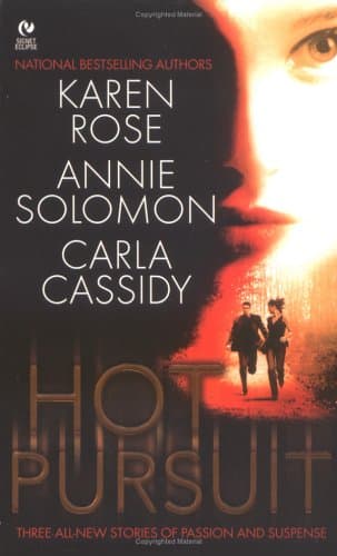Karen Rose, Annie Solomon & Carla Cassidy Hot Pursuit