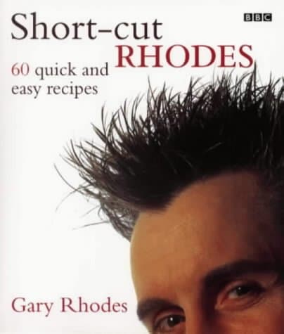 Gary Rhodes, Short-cut Rhodes: 60 Quick and Easy Recipes