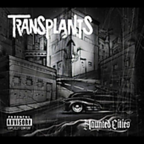 Transplants, Haunted Cities
