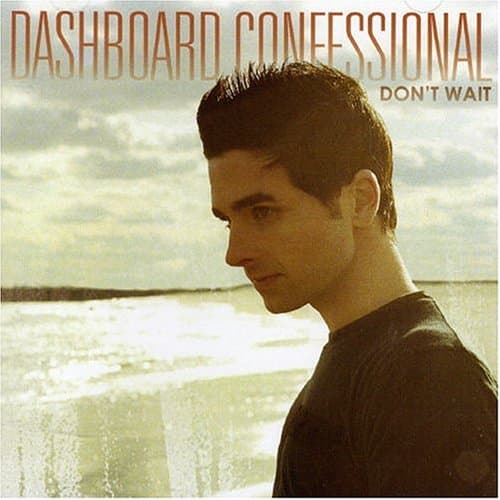 Dashboard Confessional, Don't Wait