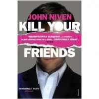 John Niven - Kill Your Friends
