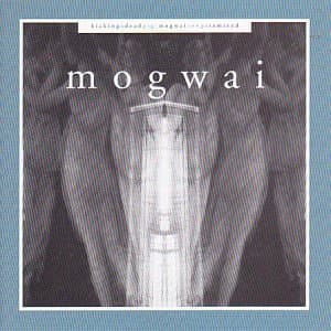 Mogwai, Kicking a Dead Pig