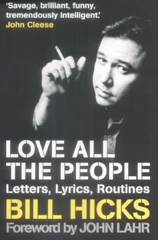 Bill Hicks, Love All the People: Letters, Lyrics, Routines