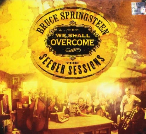 Bruce Springsteen , We Shall Overcome The Seeger Sessions