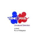 Gene Pool: Unnatural Selection - RA Finlayson