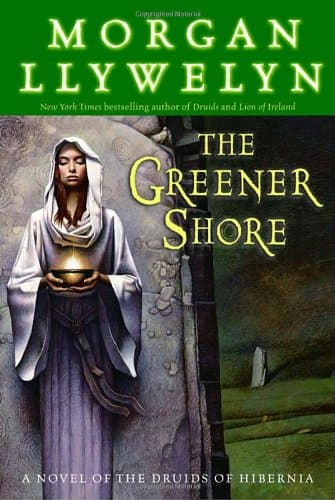 Morgan Llywelyn, The Greener Shore: A Novel of the Druids of Hibern