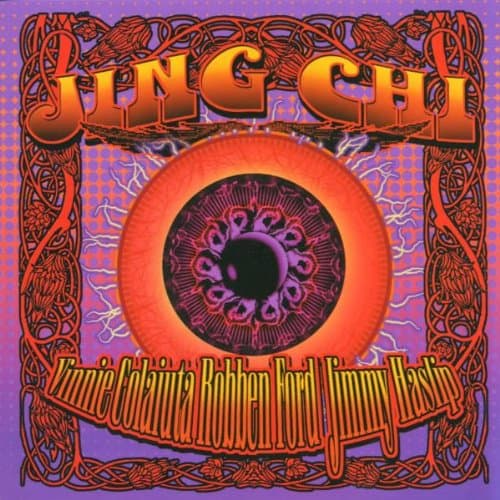 Vinnie Colaiuta, Robben Ford & Jimmy Haslip, Jing Chi