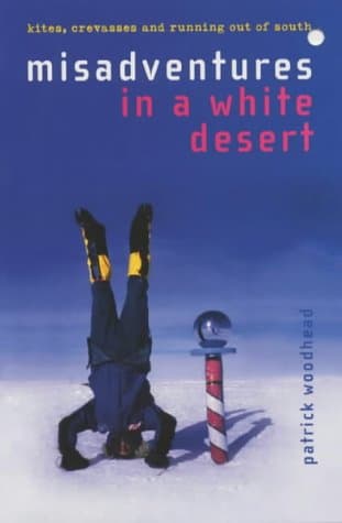 Patrick Woodhead, Misadventures in a White Desert