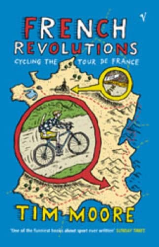Tim Moore, French Revolutions: Cycling the Tour De France