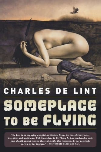 Charles De Lint, Someplace to Be Flying