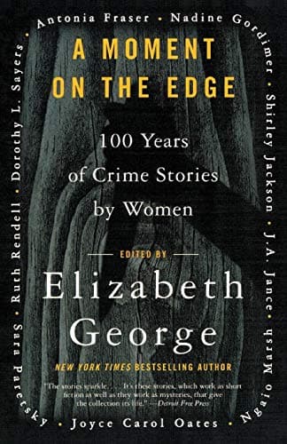 Elizabeth George (ed), A Moment on the Edge: 100 Years of Crime Stories by Women