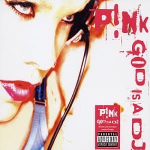 Pink, God Is a DJ