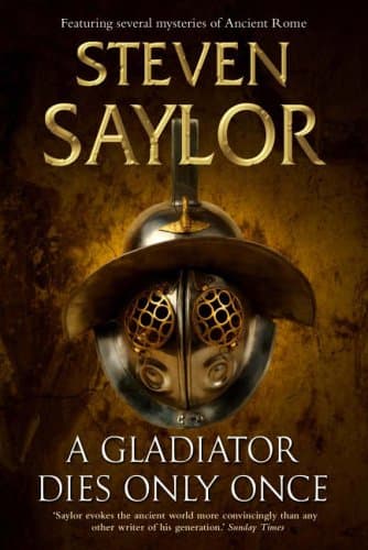 Steven Saylor, A Gladiator Dies Only Once