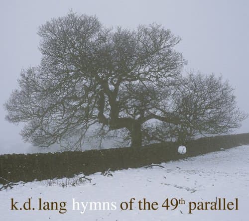 k.d. lang, Hymns of the 49th Parallel