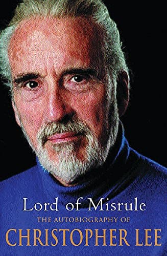 Christopher Lee,Alex Hamilton, Lord of Misrule: The Autobiography of Christopher Lee