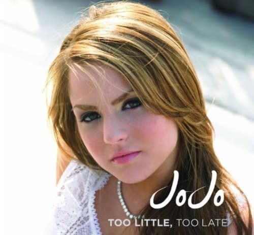 JoJo, Too Little, Too Late