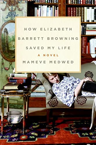 Mameve Medwed, How Elizabeth Barrett Browning Saved My Life